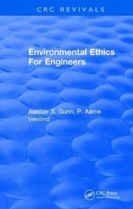 Title: Environmental Ethics For Engineers / Edition 1, Author: Alastair S Gunn