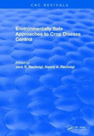 Title: Environmentally Safe Approaches to Crop Disease Control, Author: Jack E. Rechcigl