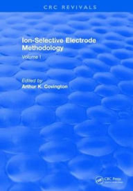 Title: Ion Selective Electrode Method: Volume 1 / Edition 1, Author: A.K. Covington