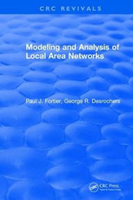 Title: Modeling and Analysis of Local Area Networks / Edition 1, Author: Paul J. Fortier