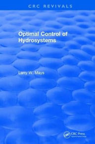 Title: Optimal Control of Hydrosystems, Author: Larry W. Mays