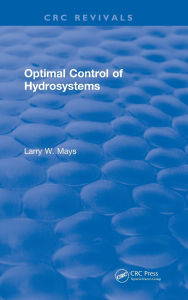 Title: Optimal Control of Hydrosystems, Author: Larry W. Mays