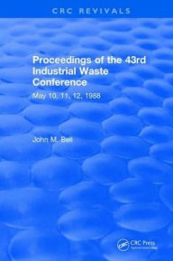 Title: Proceedings of the 43rd Industrial Waste Conference May 1988, Purdue University / Edition 1, Author: John M. Bell