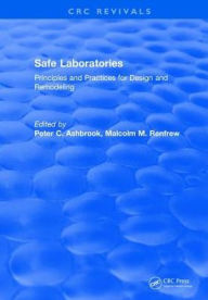 Title: Safe Laboratories: Principles and Practices for Design and Remodeling / Edition 1, Author: Peter C. Ashbrook