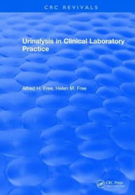 Title: Urinalysis in Clinical Laboratory Practice / Edition 1, Author: Helen M Free