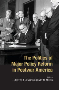 Title: The Politics of Major Policy Reform in Postwar America, Author: Jeffery A. Jenkins