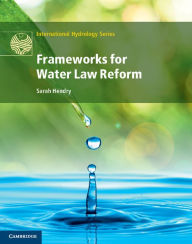 Title: Frameworks for Water Law Reform, Author: Sarah Hendry