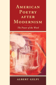 Title: American Poetry after Modernism: The Power of the Word, Author: Albert Gelpi