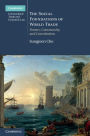 The Social Foundations of World Trade: Norms, Community, and Constitution