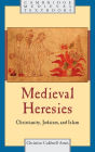 Medieval Heresies: Christianity, Judaism, and Islam