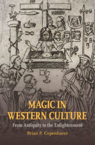 Title: Magic in Western Culture: From Antiquity to the Enlightenment, Author: Brian P. Copenhaver