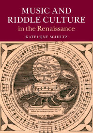 Title: Music and Riddle Culture in the Renaissance, Author: Katelijne Schiltz