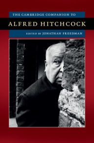 Title: The Cambridge Companion to Alfred Hitchcock, Author: Jonathan Freedman