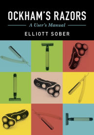 Title: Ockham's Razors: A User's Manual, Author: Elliott Sober