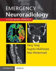 Title: Emergency Neuroradiology: A Case-Based Approach, Author: Yang Tang