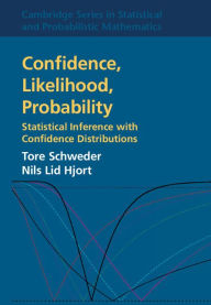 Title: Confidence, Likelihood, Probability: Statistical Inference with Confidence Distributions, Author: Tore Schweder