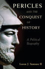 Pericles and the Conquest of History: A Political Biography