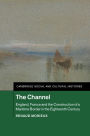 The Channel: England, France and the Construction of a Maritime Border in the Eighteenth Century