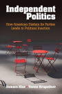 Independent Politics: How American Disdain for Parties Leads to Political Inaction