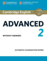 Title: Cambridge English Advanced 2 Student's Book without answers: Authentic Examination Papers / Edition 2, Author: Cambridge University Press
