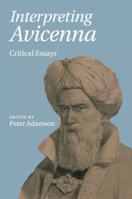 Title: Interpreting Avicenna: Critical Essays, Author: Peter Adamson