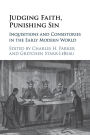 Judging Faith, Punishing Sin: Inquisitions and Consistories in the Early Modern World