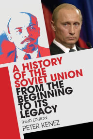 Title: A History of the Soviet Union from the Beginning to Its Legacy / Edition 3, Author: Peter Kenez