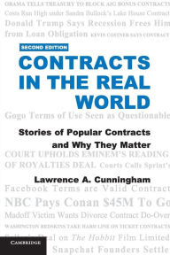 Title: Contracts in the Real World: Stories of Popular Contracts and Why They Matter, Author: Lawrence A. Cunningham