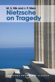 Title: Nietzsche on Tragedy, Author: M. S. Silk