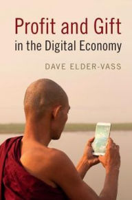 Title: Profit and Gift in the Digital Economy, Author: Dave Elder-Vass