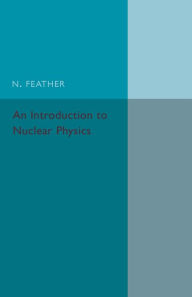 Title: An Introduction to Nuclear Physics, Author: N. Feather