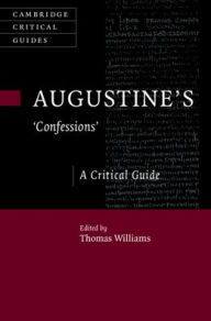 Title: Augustine's 'Confessions': A Critical Guide, Author: Thomas Williams