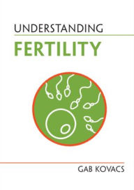 Title: Understanding Fertility, Author: Gab Kovacs