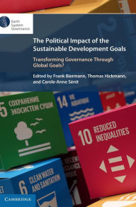 Title: The Political Impact of the Sustainable Development Goals: Transforming Governance Through Global Goals?, Author: Frank Biermann