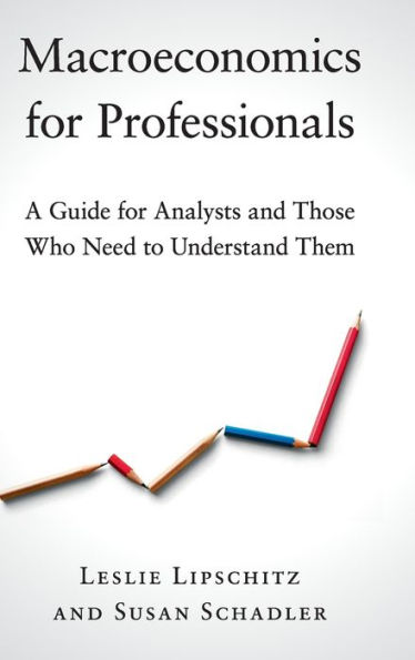 Macroeconomics for Professionals: A Guide for Analysts and Those Who Need to Understand Them