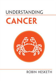 Title: Understanding Cancer, Author: Robin Hesketh