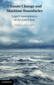 Title: Climate Change and Maritime Boundaries: Legal Consequences of Sea Level Rise, Author: Snjólaug Árnadóttir