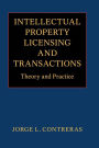 Intellectual Property Licensing and Transactions: Theory and Practice