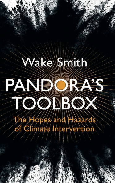 Pandora's Toolbox: The Hopes and Hazards of Climate Intervention