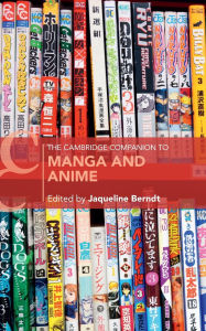 Title: The Cambridge Companion to Manga and Anime, Author: Jaqueline Berndt