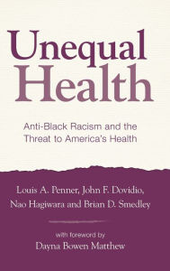 Title: Unequal Health: Anti-Black Racism and the Threat to America's Health, Author: Louis A. Penner