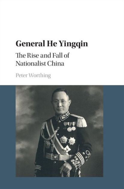 General He Yingqin The Rise and Fall of Nationalist China by Peter