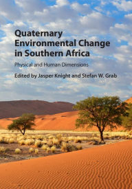 Title: Quaternary Environmental Change in Southern Africa: Physical and Human Dimensions, Author: Jasper Knight