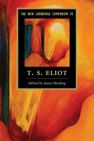 Title: The New Cambridge Companion to T. S. Eliot, Author: Jason Harding