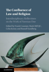Title: The Confluence of Law and Religion: Interdisciplinary Reflections on the Work of Norman Doe, Author: Frank Cranmer