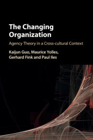 Title: The Changing Organization: Agency Theory in a Cross-Cultural Context, Author: Kaijun Guo