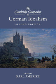 Title: The Cambridge Companion to German Idealism, Author: Karl Ameriks