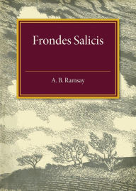 Title: Frondes Salicis, Author: A. B. Ramsay