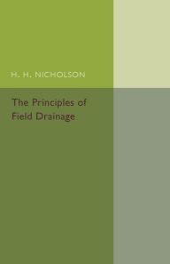 Title: The Principles of Field Drainage, Author: H. H. Nicholson