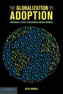The Globalization of Adoption: Individuals, States, and Agencies across Borders